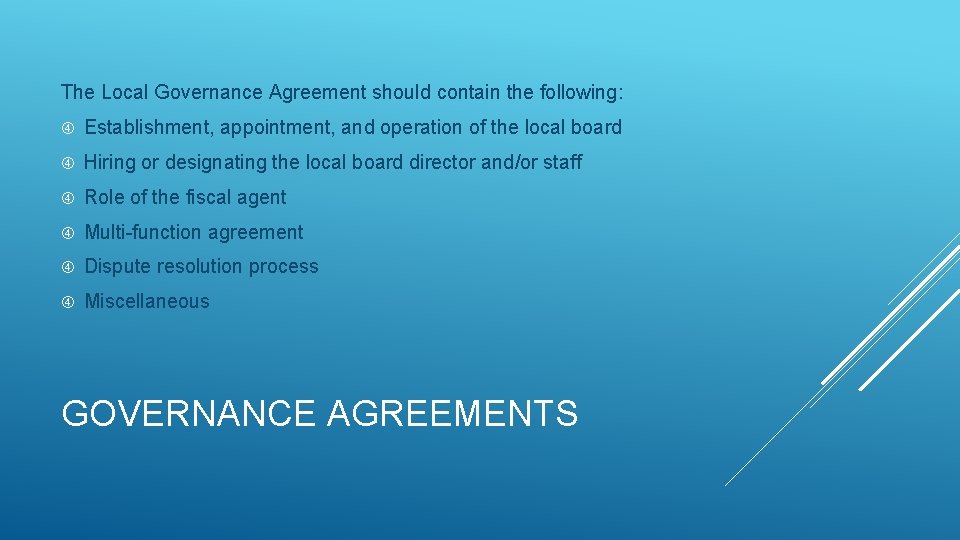 The Local Governance Agreement should contain the following: Establishment, appointment, and operation of the