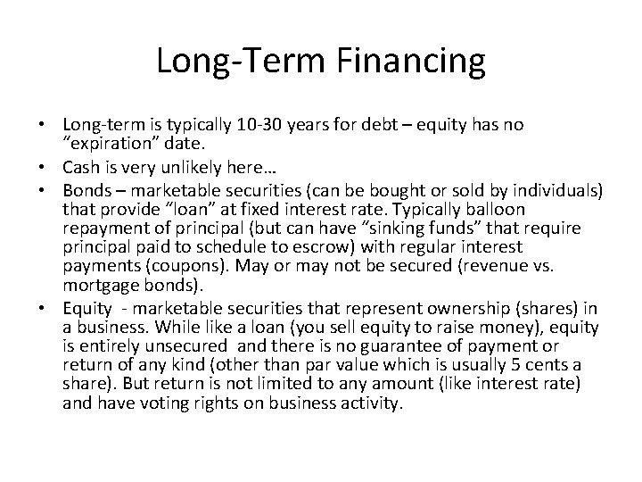Long-Term Financing • Long-term is typically 10 -30 years for debt – equity has