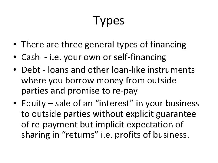 Types • There are three general types of financing • Cash - i. e.