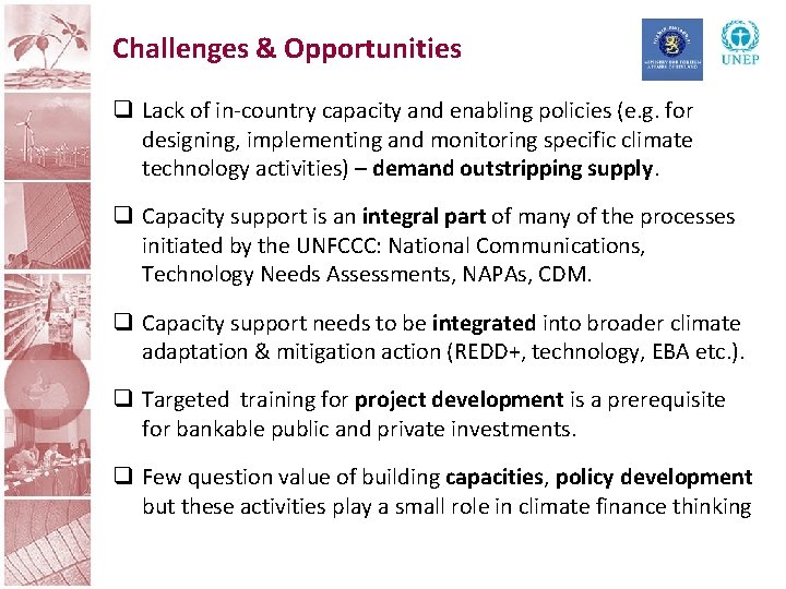 Challenges & Opportunities q Lack of in-country capacity and enabling policies (e. g. for