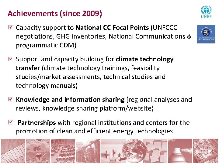 Achievements (since 2009) Capacity support to National CC Focal Points (UNFCCC negotiations, GHG inventories,