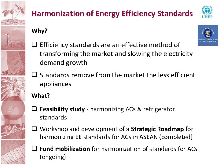 Harmonization of Energy Efficiency Standards Why? q Efficiency standards are an effective method of