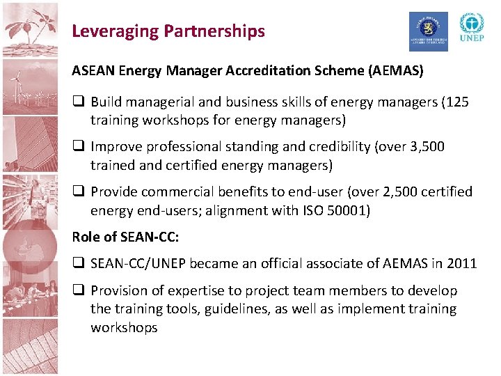 Leveraging Partnerships ASEAN Energy Manager Accreditation Scheme (AEMAS) q Build managerial and business skills
