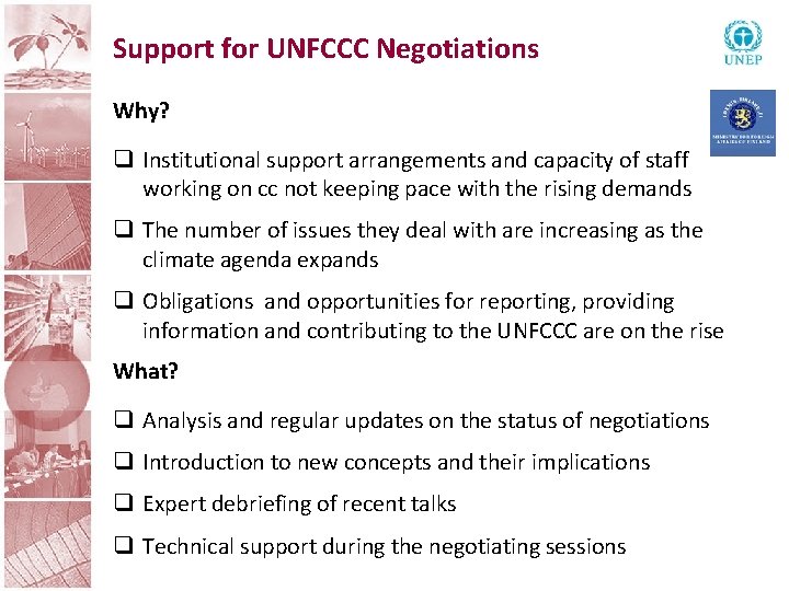 Support for UNFCCC Negotiations Why? q Institutional support arrangements and capacity of staff working