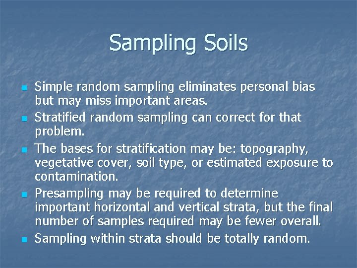 Sampling Soils n n n Simple random sampling eliminates personal bias but may miss