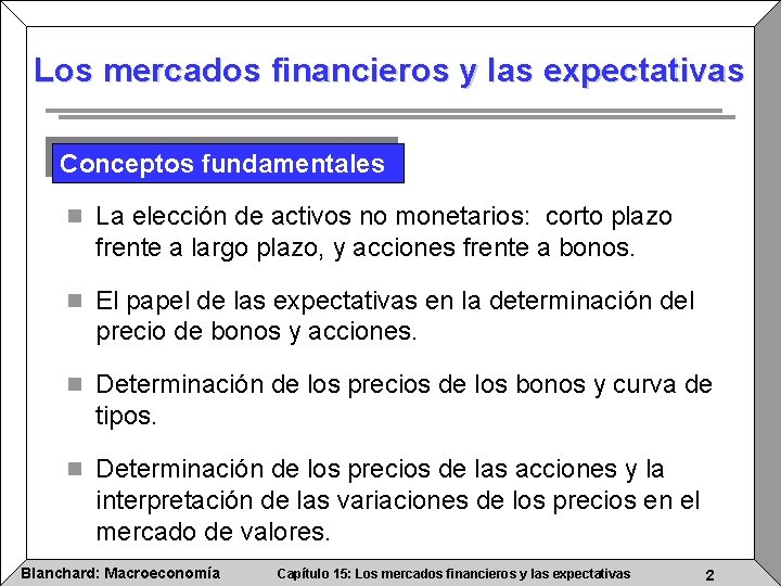 Los mercados financieros y las expectativas Conceptos fundamentales n La elección de activos no