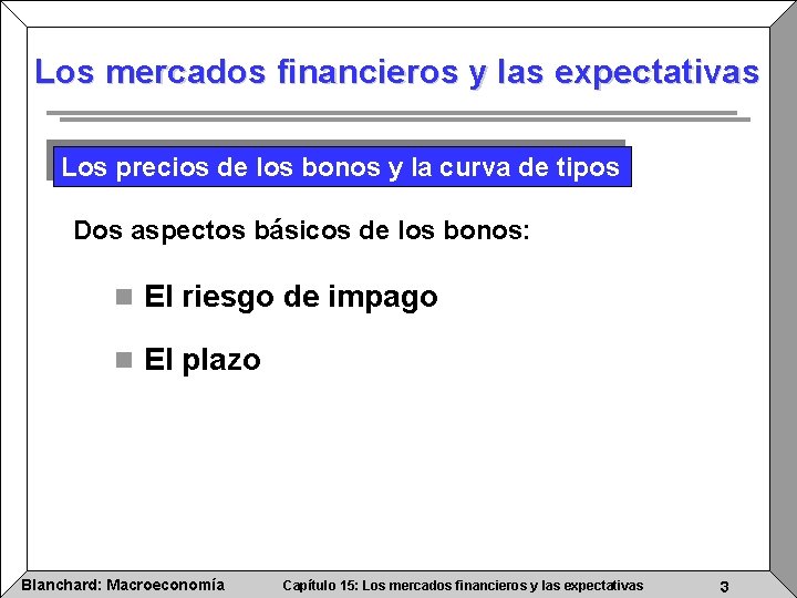 Los mercados financieros y las expectativas Los precios de los bonos y la curva