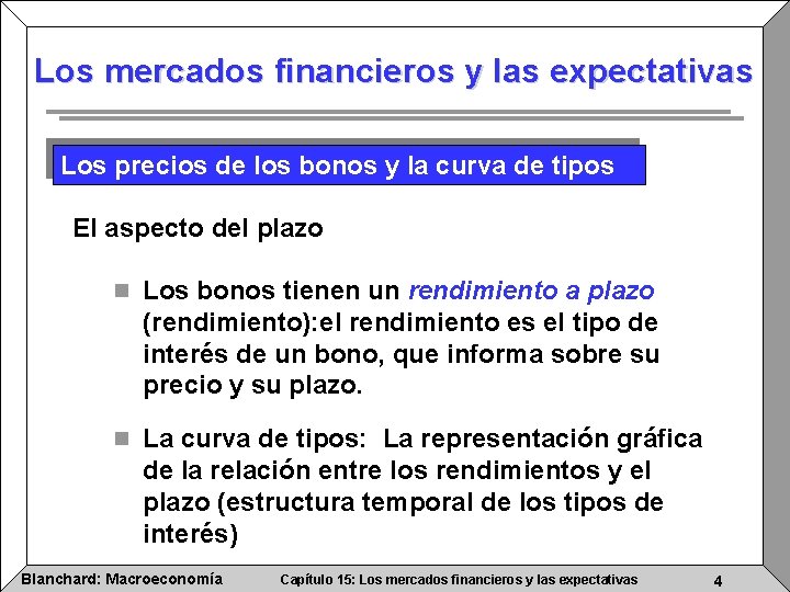 Los mercados financieros y las expectativas Los precios de los bonos y la curva