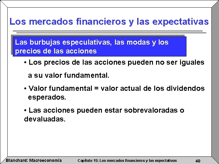 Los mercados financieros y las expectativas Las burbujas especulativas, las modas y los precios