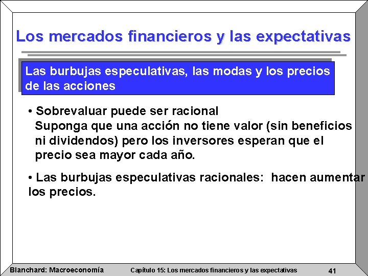 Los mercados financieros y las expectativas Las burbujas especulativas, las modas y los precios