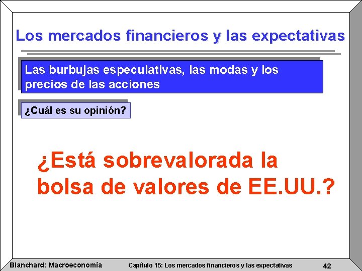 Los mercados financieros y las expectativas Las burbujas especulativas, las modas y los precios