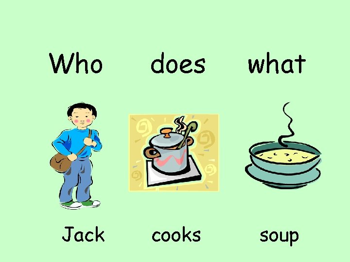 Who does what Jack cooks soup 