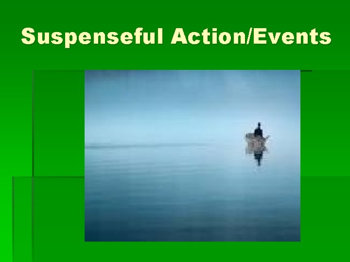 Suspenseful Action/Events 