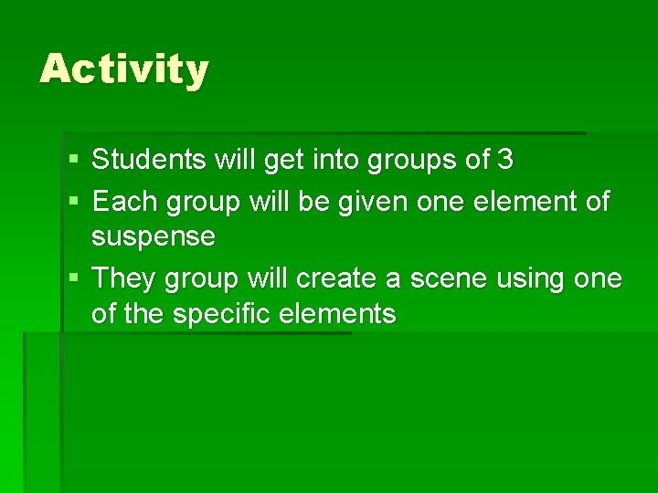 Activity § Students will get into groups of 3 § Each group will be