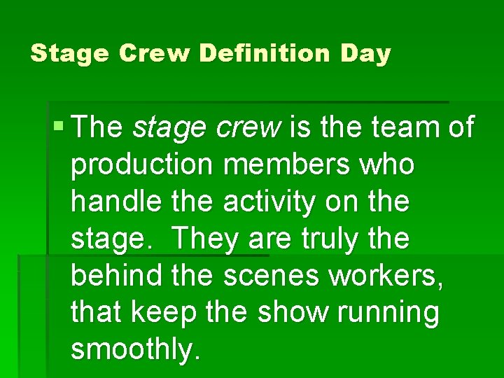 Stage Crew Definition Day § The stage crew is the team of production members