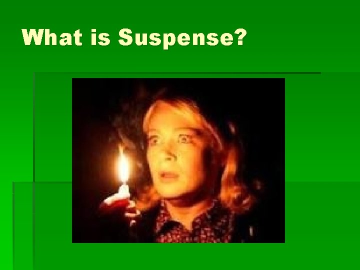 What is Suspense? 