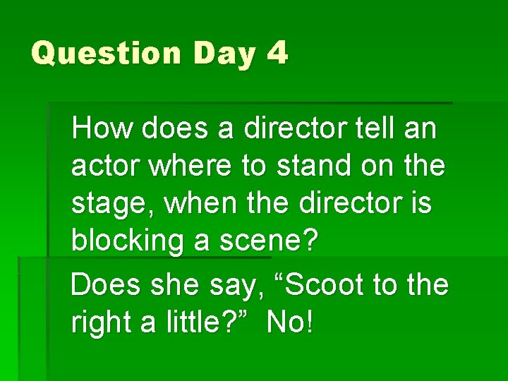 Question Day 4 How does a director tell an actor where to stand on