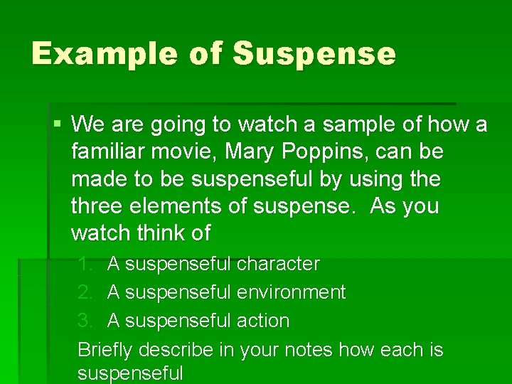 Example of Suspense § We are going to watch a sample of how a