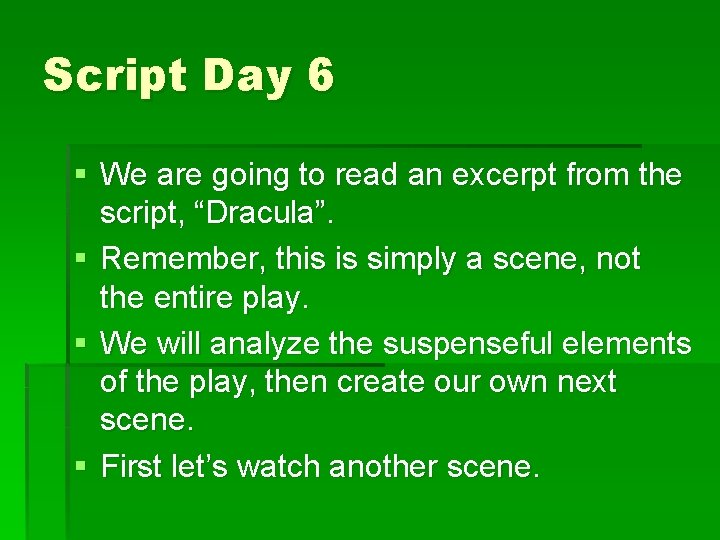 Script Day 6 § We are going to read an excerpt from the script,