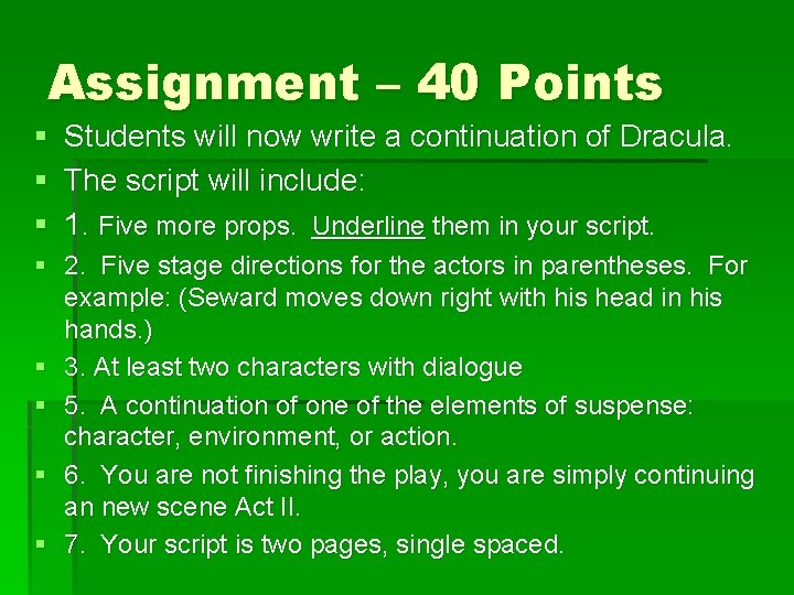 Assignment – 40 Points § Students will now write a continuation of Dracula. §