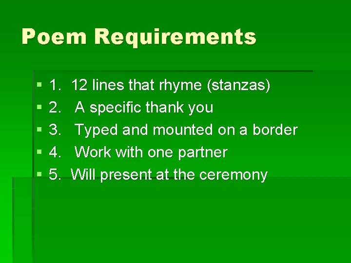 Poem Requirements § § § 1. 12 lines that rhyme (stanzas) 2. A specific