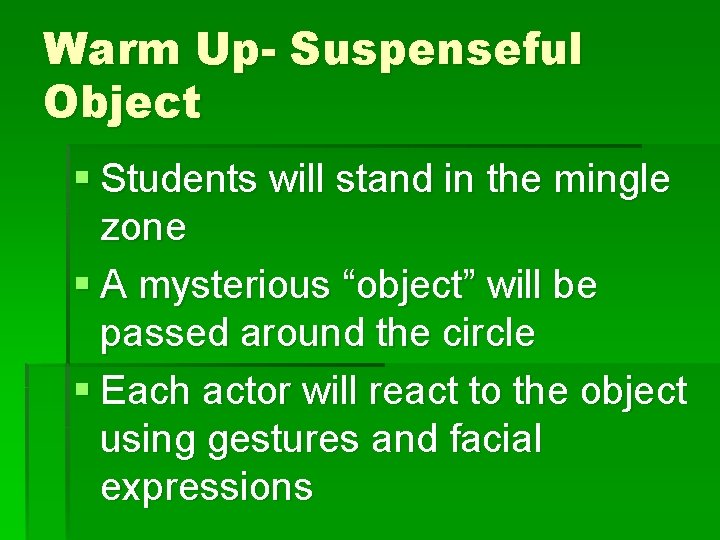 Warm Up- Suspenseful Object § Students will stand in the mingle zone § A