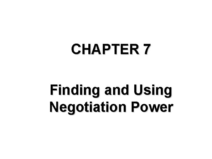CHAPTER 7 Finding and Using Negotiation Power 
