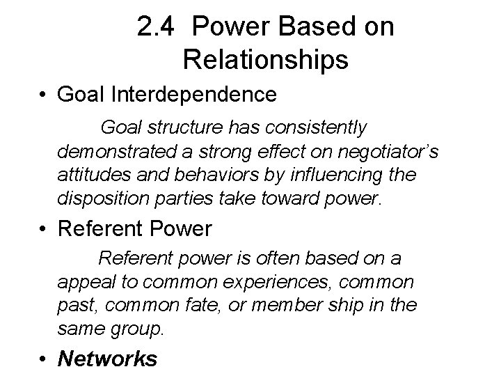 2. 4 Power Based on Relationships • Goal Interdependence Goal structure has consistently demonstrated