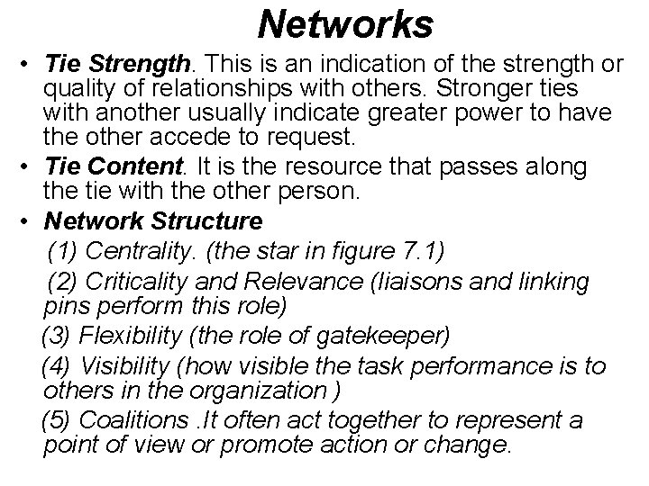 Networks • Tie Strength. This is an indication of the strength or quality of