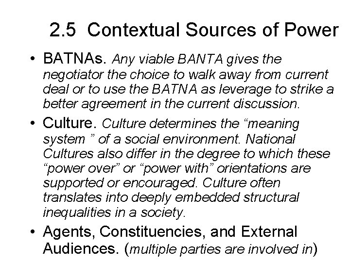 2. 5 Contextual Sources of Power • BATNAs. Any viable BANTA gives the negotiator