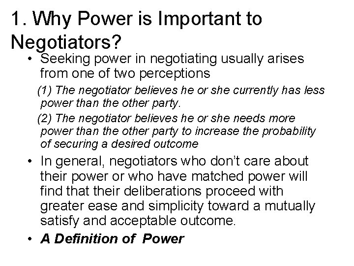 1. Why Power is Important to Negotiators? • Seeking power in negotiating usually arises