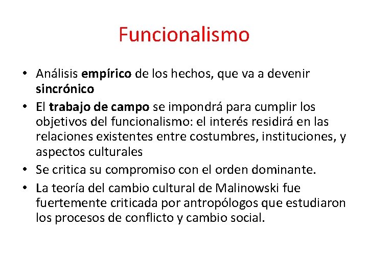 Funcionalismo • Análisis empírico de los hechos, que va a devenir sincrónico • El
