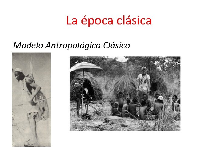La época clásica Modelo Antropológico Clásico 