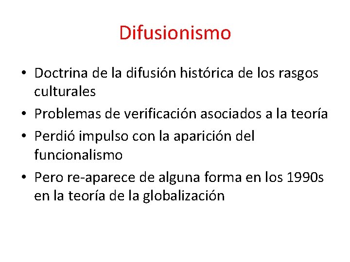 Difusionismo • Doctrina de la difusión histórica de los rasgos culturales • Problemas de
