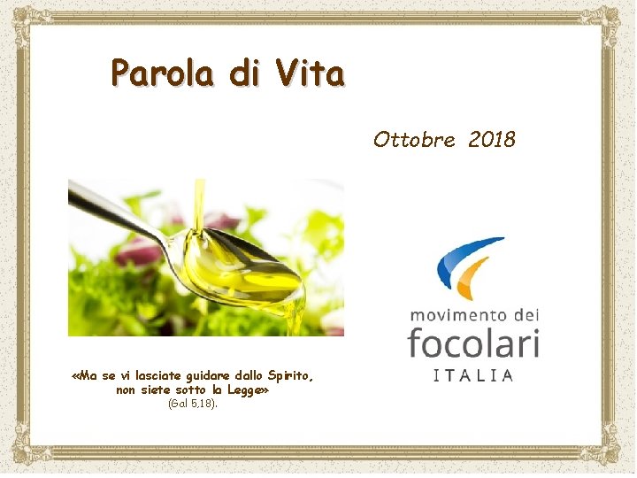 Parola di Vita Ottobre 2018 «Ma se vi lasciate guidare dallo Spirito, non siete