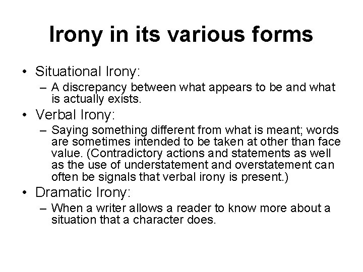 Irony in its various forms • Situational Irony: – A discrepancy between what appears