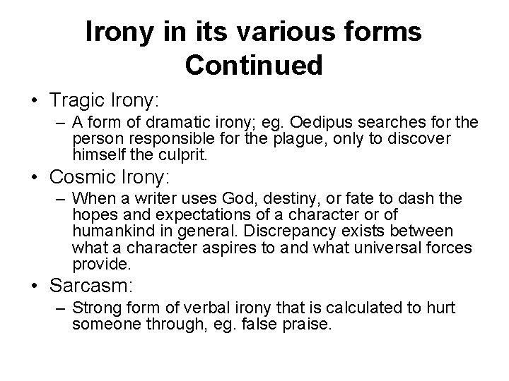 Irony in its various forms Continued • Tragic Irony: – A form of dramatic