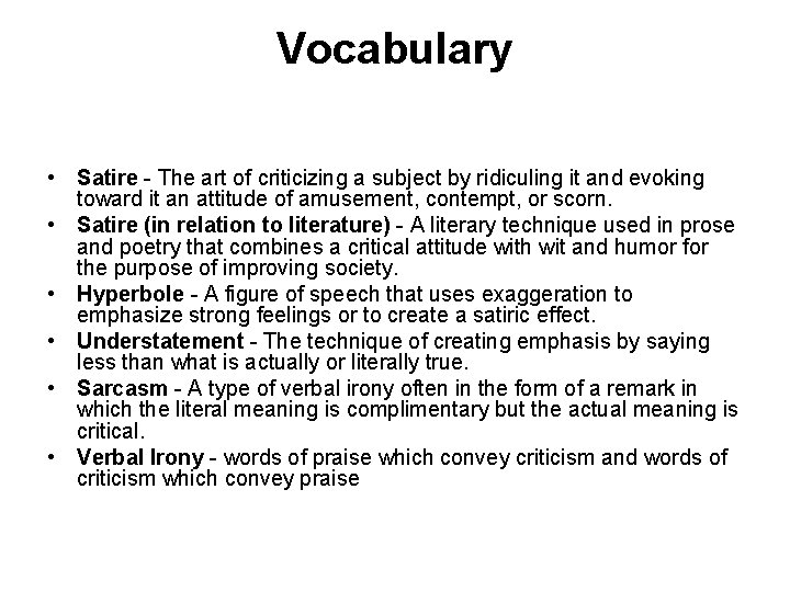 Vocabulary • Satire - The art of criticizing a subject by ridiculing it and