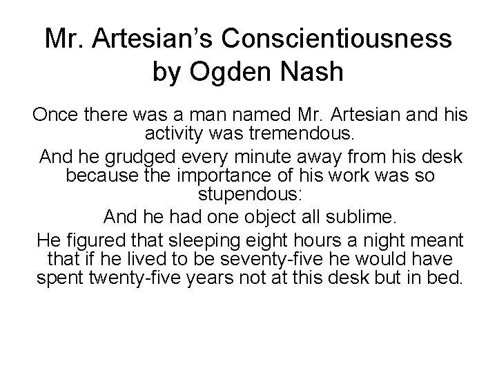 Mr. Artesian’s Conscientiousness by Ogden Nash Once there was a man named Mr. Artesian