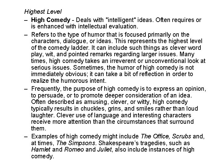 Highest Level – High Comedy - Deals with "intelligent" ideas. Often requires or is