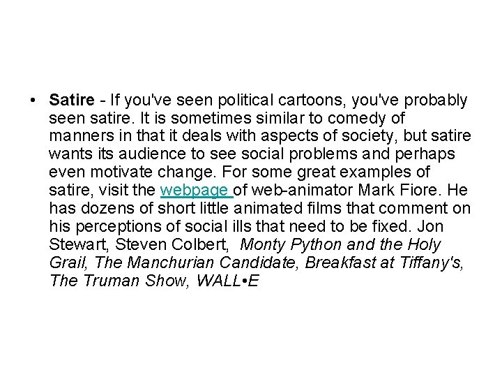  • Satire - If you've seen political cartoons, you've probably seen satire. It