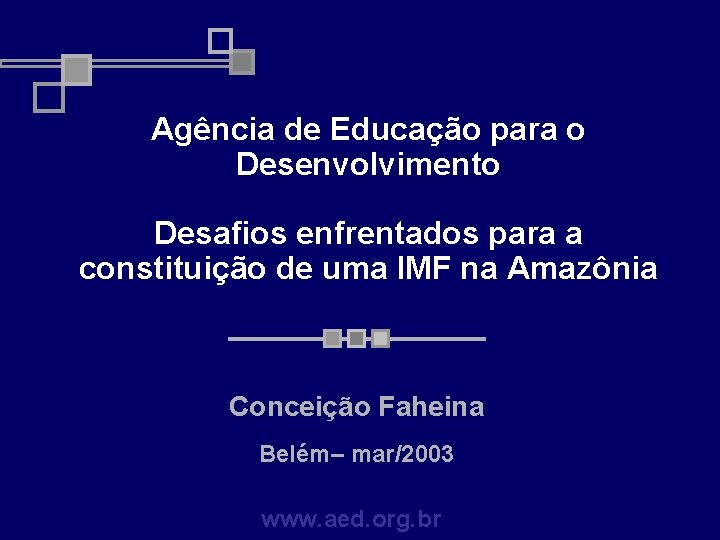 Agência de Educação para o Desenvolvimento Desafios enfrentados para a constituição de uma IMF