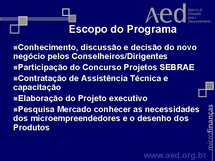 Escopo do Programa n. Conhecimento, discussão e decisão do novo negócio pelos Conselheiros/Dirigentes n.