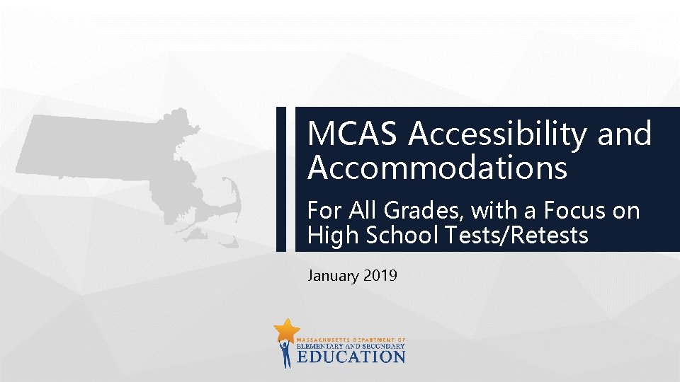 MCAS Accessibility and Accommodations For All Grades, with a Focus on High School Tests/Retests