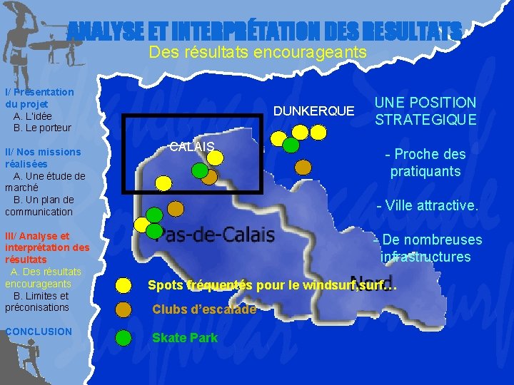 ANALYSE ET INTERPRÉTATION DES RESULTATS Des résultats encourageants I/ Présentation du projet A. L’idée