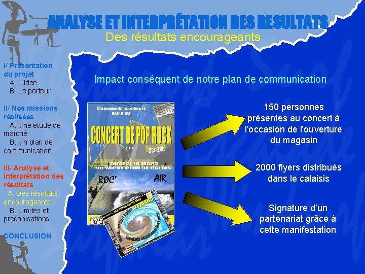 ANALYSE ET INTERPRÉTATION DES RESULTATS Des résultats encourageants I/ Présentation du projet A. L’idée