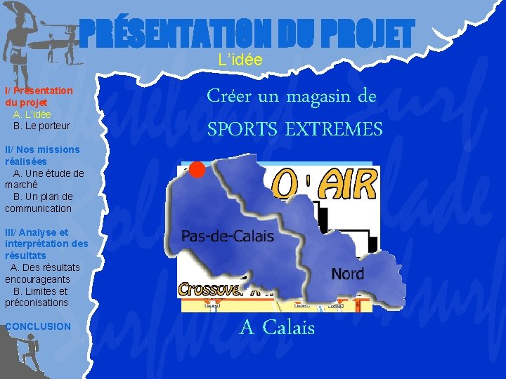 PRÉSENTATION DU PROJET L’idée I/ Présentation du projet A. L’idée B. Le porteur II/