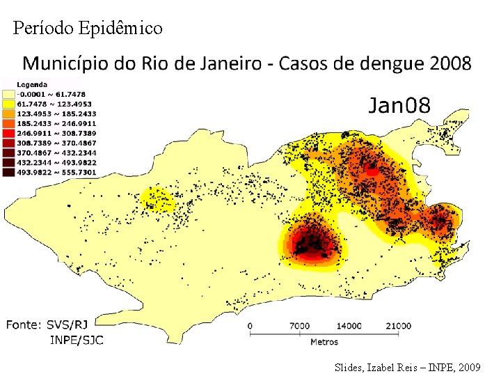 Período Epidêmico Slides, Izabel Reis – INPE, 2009 