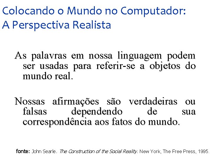 Colocando o Mundo no Computador: A Perspectiva Realista As palavras em nossa linguagem podem