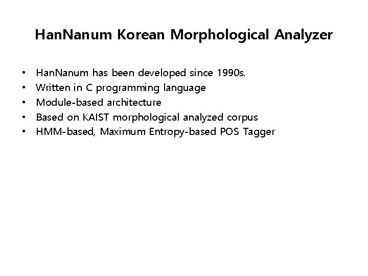 Han. Nanum Korean Morphological Analyzer • • • Han. Nanum has been developed since